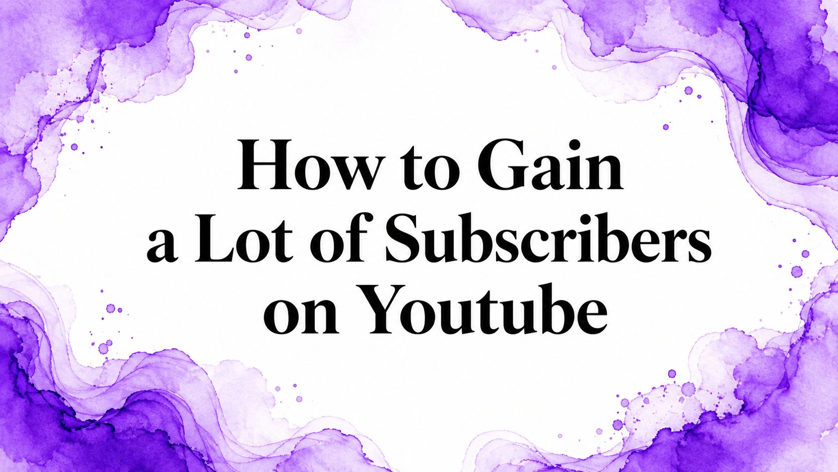 How to Gain a Lot of Subscribers on Youtube How to Gain a Lot of Subscribers on Youtube