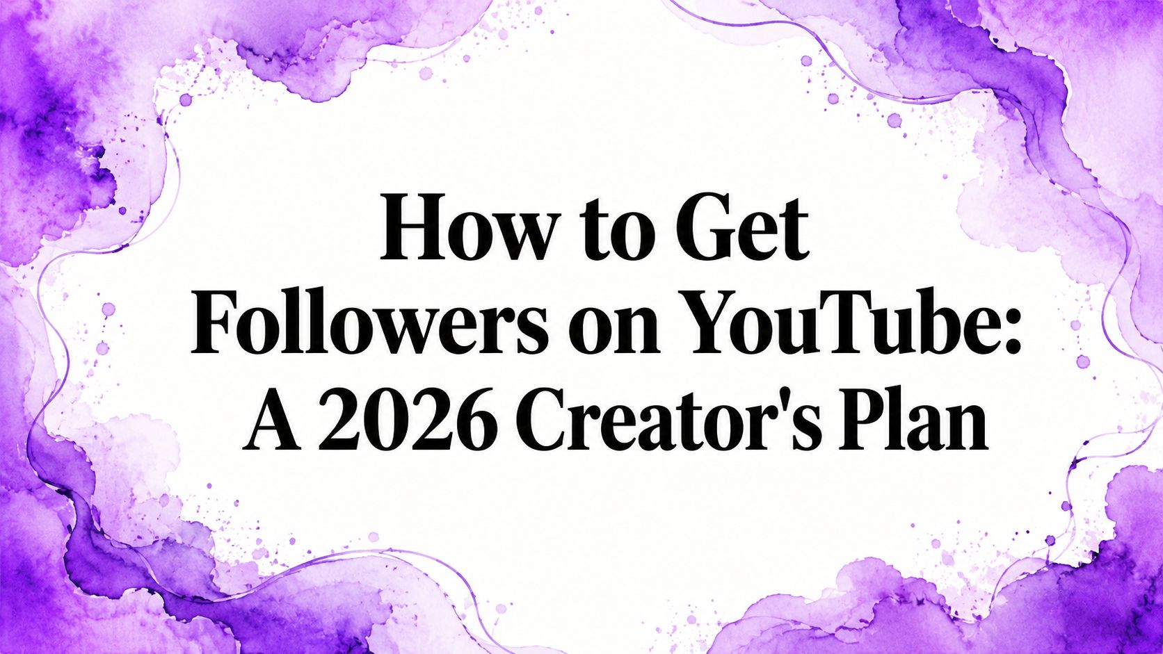 How to Get Followers on YouTube: A 2026 Creator’s Plan How to Get Followers on YouTube: A 2026 Creator’s Plan