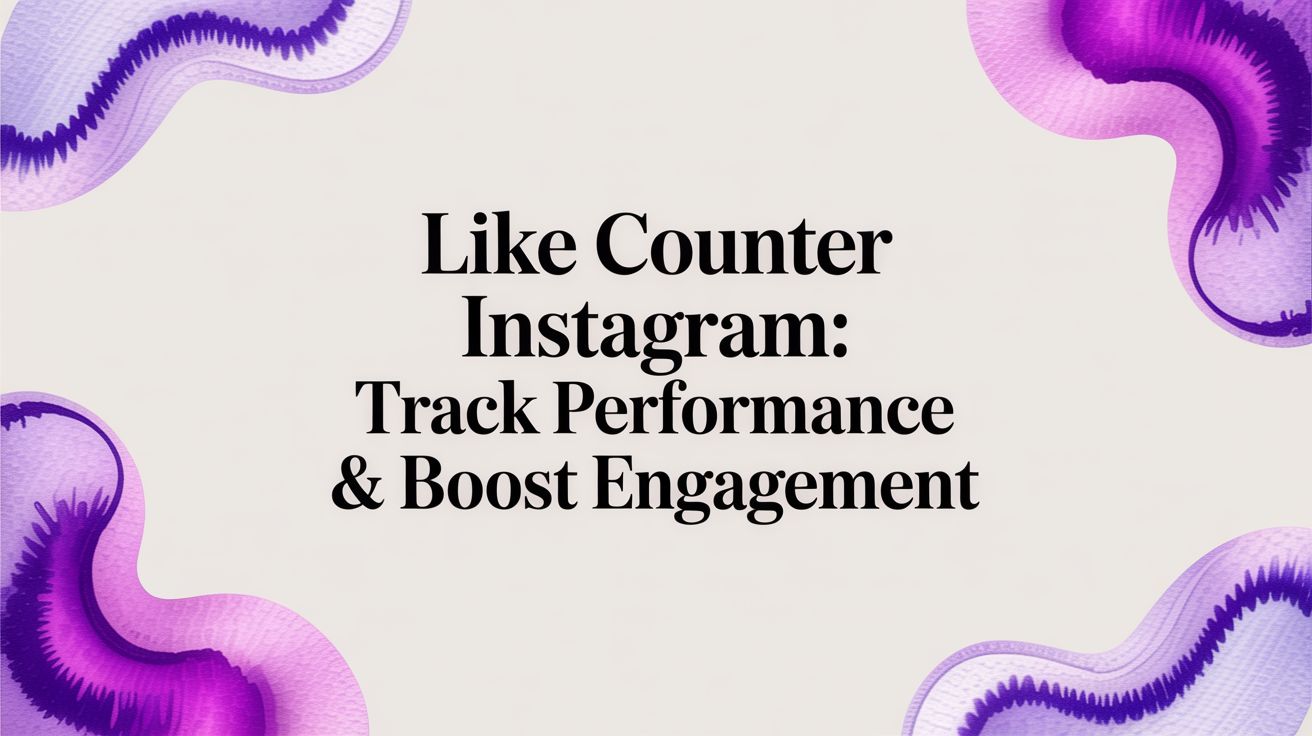 Like Counter Instagram: Track Performance & Boost Engagement Like Counter Instagram: Track Performance & Boost Engagement