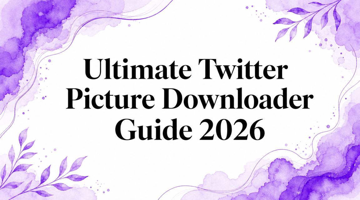 Ultimate Twitter Picture Downloader Guide 2026 Ultimate Twitter Picture Downloader Guide 2026